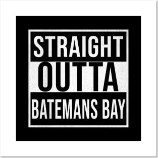 Straight Outta Batemans Bay - Gift for Australian From Batemans Bay in New South Wales Australia Posters and Art